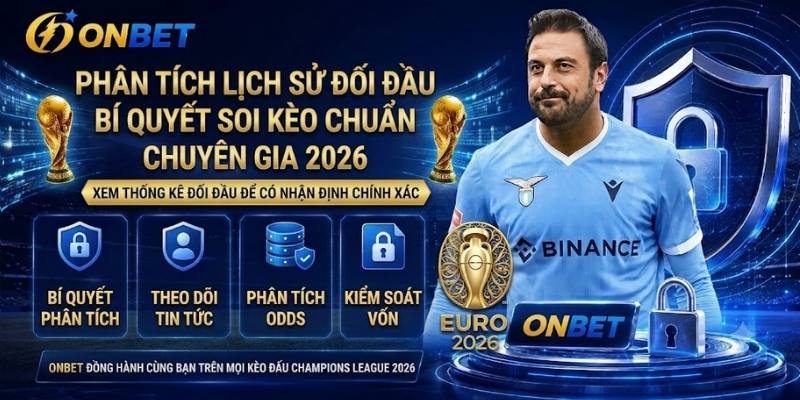 Cách phân tích lịch sử đối đầu khi soi kèo bóng đá chuẩn chuyên gia 2026