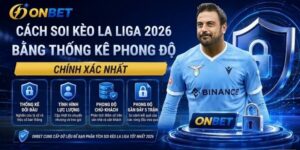 Cách soi kèo La Liga bằng thống kê phong độ chính xác nhất 2026
