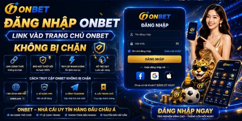 Đăng Nhập Onbet - Link Vào Trang Chủ Onbet Không Bị Chặn