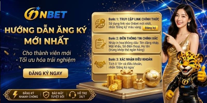 Hướng dẫn đăng ký Onbet chi tiết từ A-Z cho thành viên mới