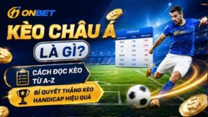 Kèo châu Á là gì? Cách đọc và bí quyết thắng kèo Handicap từ A-Z
