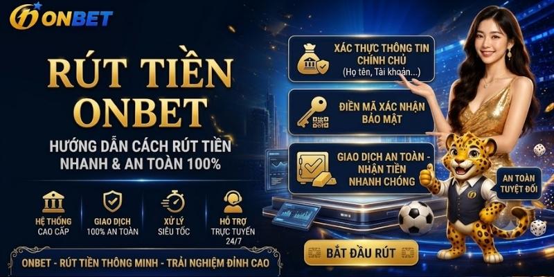 Rút Tiền Onbet - Hướng Dẫn Cách Rút Tiền Nhanh & An Toàn 100%
