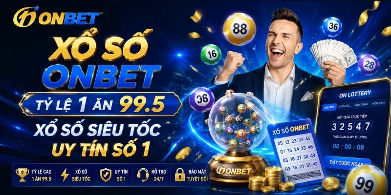 Xổ Số Onbet - Tỷ Lệ 1 Ăn 99.5, Xổ Số Siêu Tốc Uy Tín Số 1